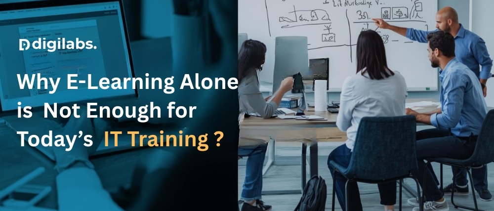 Why E-Learning Alone Is Not Enough for Today’s IT Training