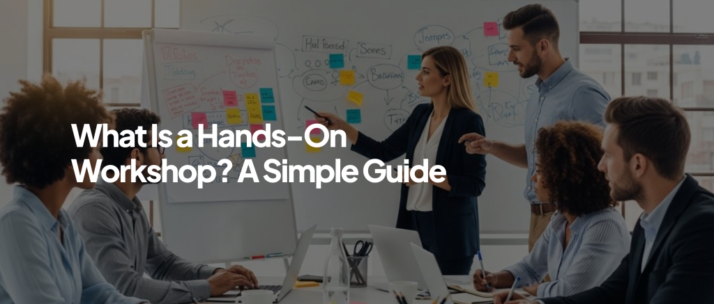 What Is a Hands-On Workshop? A Simple Guide