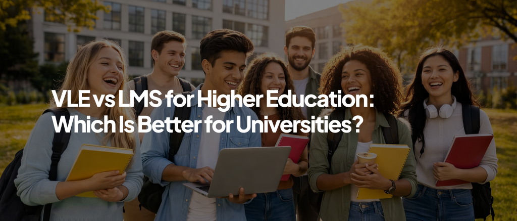 VLE vs LMS for Higher Education: Which Is Better for Universities?