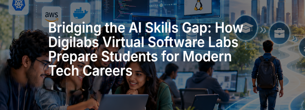 Bridging the AI Skills Gap: How Digilabs Virtual Software Labs Prepare Students for Modern Tech Careers